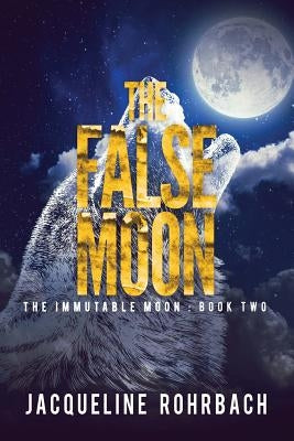 The False Moon by Rohrbach, Jacqueline