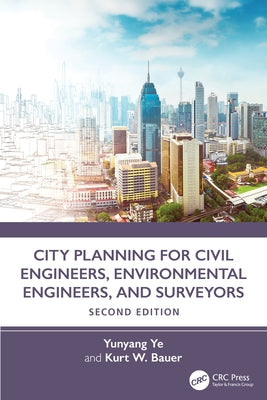 City Planning for Civil Engineers, Environmental Engineers, and Surveyors by Ye, Yunyang