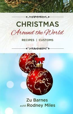 Christmas Around the World: Recipes Customs by Miles, Rodney
