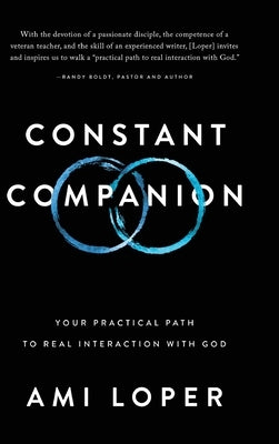 Constant Companion: Your Practical Path to Real Interaction with God by Loper, Ami