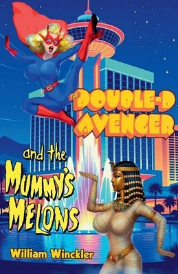 The Double-D Avenger and the Mummy's Melons by Winckler, William