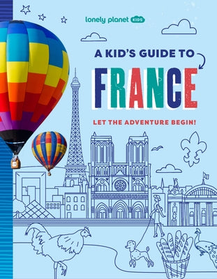 Lonely Planet Kids a Kid's Guide to France by Towler, Paige