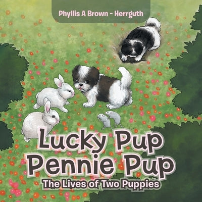 Lucky Pup Pennie Pup: The Lives of Two Puppies by Brown -. Herrguth, Phyllis a.