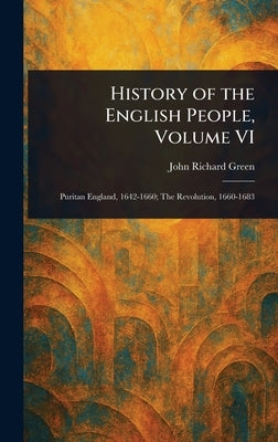 History of the English People, Volume VI by Green, John Richard