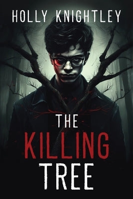 The Killing Tree: A Supernatural Suspense Novella by Knightley, Holly