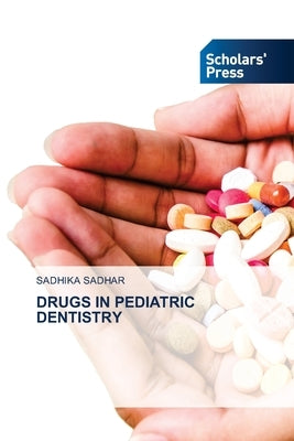 Drugs in Pediatric Dentistry by Sadhar, Sadhika