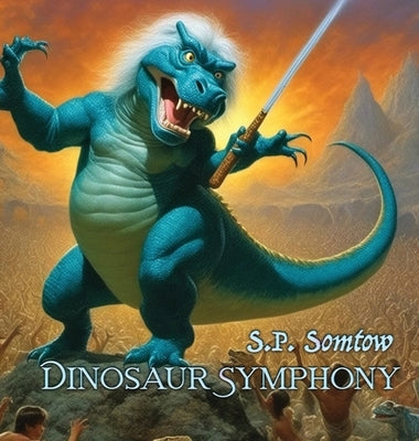 Dinosaur Symphony by Somtow, S. P.