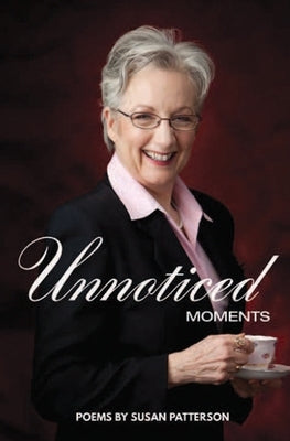 Unnoticed Moments by Patterson, Susan