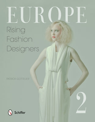 Europe: Rising Fashion Designers 2: Rising Fashion Designers 2 by Gottelier, Jane