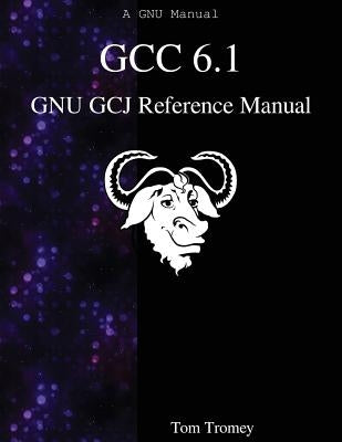GCC 6.1 GNU GCJ Reference Manual by Tromey, Tom