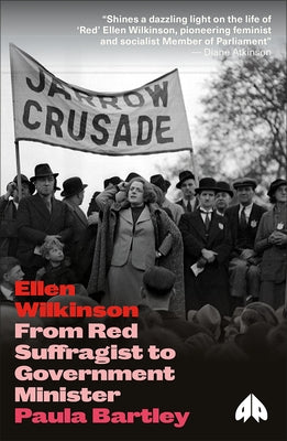 Ellen Wilkinson: From Red Suffragist to Government Minister by Bartley, Paula