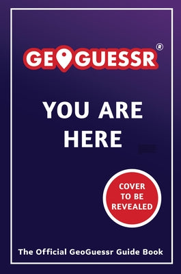 You Are Here: A Geoguessr Guide Book by Geoguessr