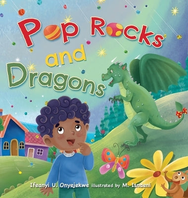 Pop Rocks and Dragons by Onyejekwe, Ifeanyi