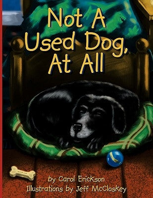 Not A Used Dog, At All by Erickson, Carol