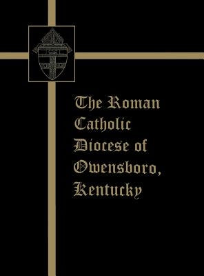 The Roman Catholic Diocese of Owensboro, Kentucky by Turner Publishing