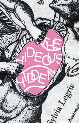 The Hideous Hidden by Legris, Sylvia