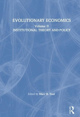 Evolutionary Economics: V. 2: Institutional Theory and Policy by Tool, Marc R.
