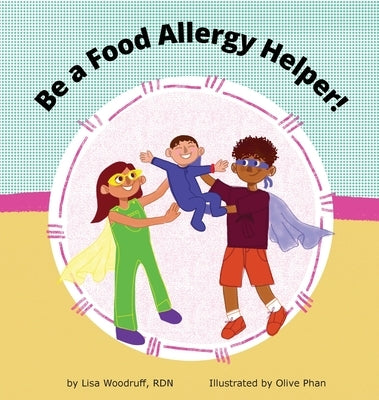 Be A Food Allergy Helper! by Woodruff, Lisa
