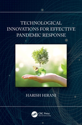Technological Innovations for Effective Pandemic Response by Hirani, Harish