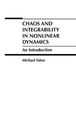 Chaos and Integrability in Nonlinear Dynamics: An Introduction by Tabor, Michael