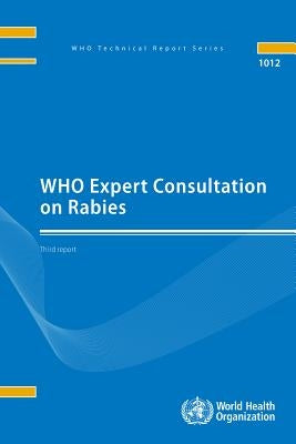 Who Expert Consultation on Rabies: Third Report by World Health Organization