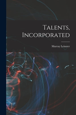 Talents, Incorporated by Leinster, Murray