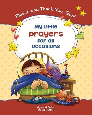 My Little Prayers for All Occasions: Please and Thank You, God! by De Bezenac, Agnes