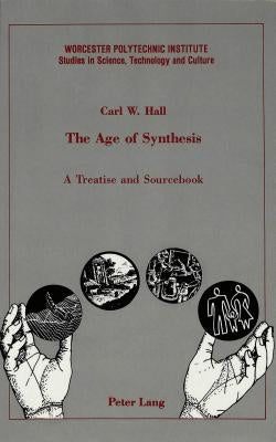 The Age of Synthesis: A Treatise and Sourcebook by Lutz, Francis C.