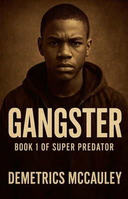 Gangster (Super-Predator Book One) by McCauley, Demetrics