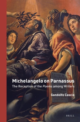 Michelangelo on Parnassus: The Reception of the Poems Among Writers by Cascio, Gandolfo