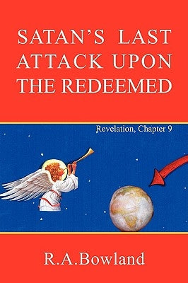 Satan's Last Attack Upon the Redeemed by Bowland, R. A.
