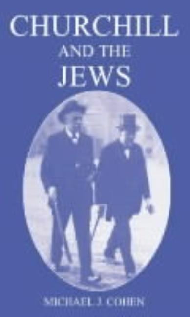 Churchill and the Jews, 1900-1948 by Cohen, Michael J.