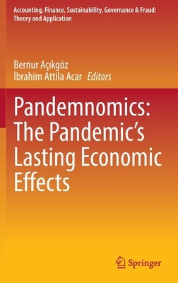 Pandemnomics: The Pandemic's Lasting Economic Effects by Açıkgöz, Bernur