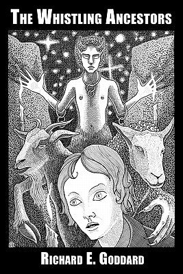 The Whistling Ancestors by Goddard, Richard E.