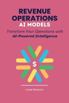 AI Models for Revenue Operations: Transform Your Operations with AI-Powered Intelligence by Books, Smart