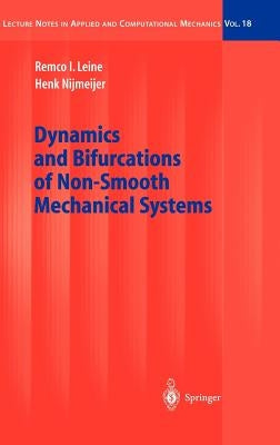 Dynamics and Bifurcations of Non-Smooth Mechanical Systems by Leine, Remco I.