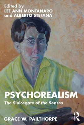 Psychorealism: The Sluicegate of the Senses by Montanaro, Lee Ann