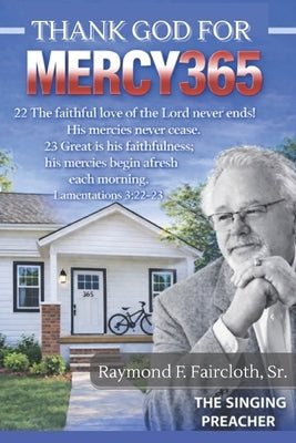 Thank God for Mercy365: The Singing Preacher by Faircloth, Raymond F., Sr.
