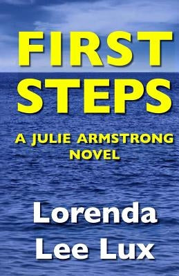 First Steps: A Julie Armstrong Novel by Lux, Lorenda Lee