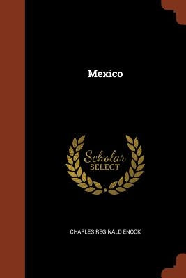 Mexico by Enock, Charles Reginald