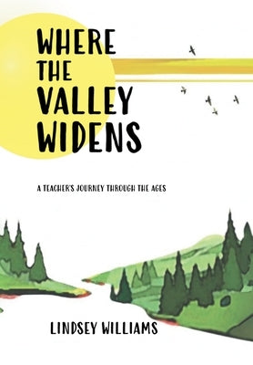 Where the Valley Widens by Williams, Lindsey