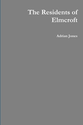 The Residents of Elmcroft by Jones, Adrian