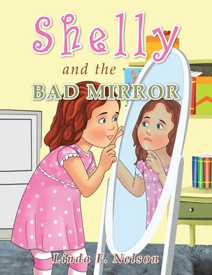 Shelly and the Bad Mirror by Nelson, Linda F.