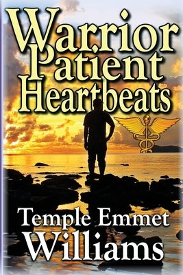 Warrior Patient Heartbeats: How to Beat Deadly Diseases With Laughter, Good Doctors, Love, and Guts. by Williams, Temple Emmet