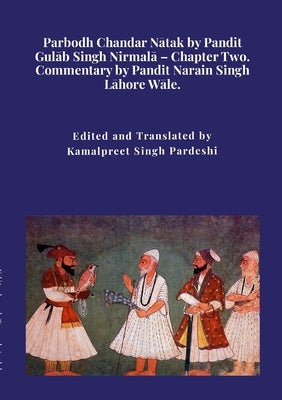 Parbodh Chandar Nātak by Pandit Gulāb Singh Nirmalā - Chapter Two. by Pardeshi, Kamalpreet Singh
