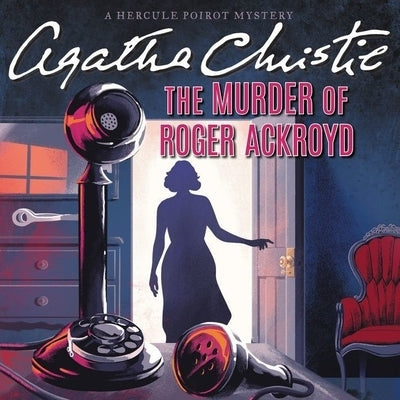 The Murder of Roger Ackroyd: A Hercule Poirot Mystery by Christie, Agatha