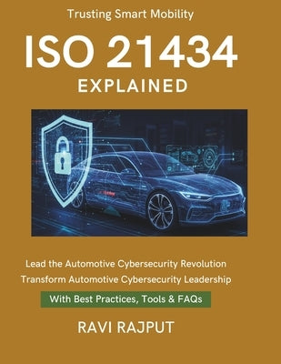 ISO 21434 Explained: ISO 21434 in Practice Automotive Cyber Risk Oversight Boardroom Security Leadership Best Practices in Automotive Cyber Automotive by Rajput, Ravi
