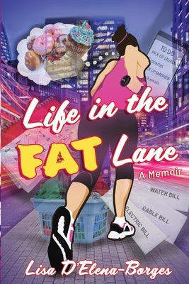 Life in the Fat Lane by D'Elena-Borges, Lisa