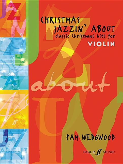 Christmas Jazzin' about for Violin: Classic Christmas Hits by Wedgwood, Pam