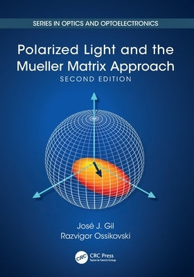 Polarized Light and the Mueller Matrix Approach by Gil, José Jorge